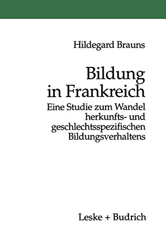 Bildung in Frankreich: Eine Studie zum Wandel herkunfts- und geschlechtsspezifis [Paperback]