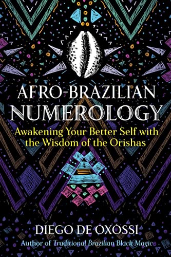 Afro-Brazilian Numerology: Awakening Your Better Self with the Wisdom of the Ori [Paperback]