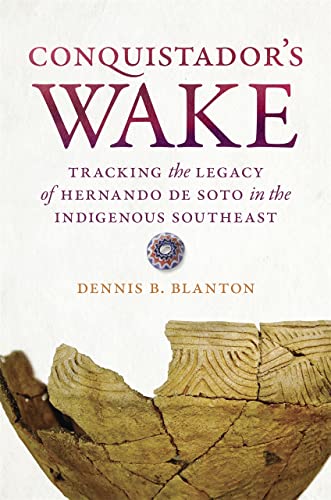 Conquistador’s Wake: Tracking the Legacy of Hernando de Soto in the Indige [Paperback]