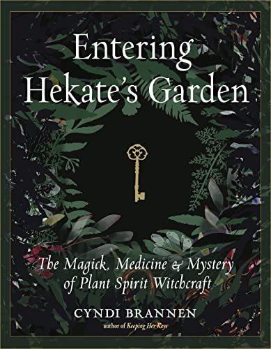 Entering Hekate's Garden: The Magick, Medicine & Mystery of Plant Spirit [Paperback]