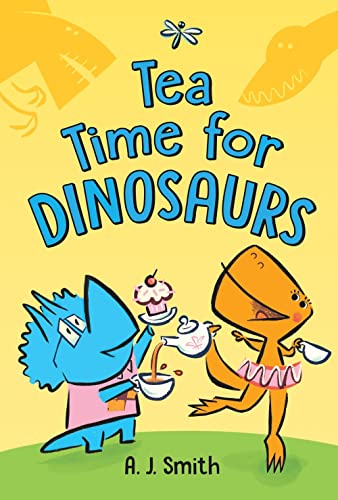 Tea Time for Dinosaurs [Hardcover]