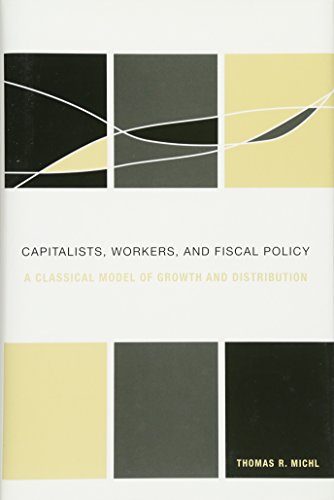 Capitalists, Workers, and Fiscal Policy A Classical Model of Groth and Distrib [Hardcover]