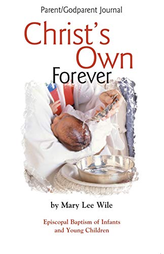 Christ's On Forever Episcopal Baptism of Infants and Young Children Parent/Go [Paperback]