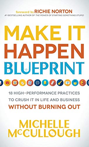 Make It Happen Blueprint 18 High-Performance Practices to Crush it in Life and  [Hardcover]