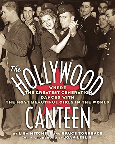 The Hollyood Canteen Where The Greatest Generation Danced With The Most Beauti [Paperback]