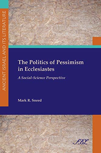 The Politics Of Pessimism In Ecclesiastes A Social-Science Perspective (society [Paperback]