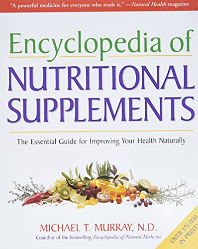 Encyclopedia of Nutritional Supplements: The Essential Guide for Improving Your  [Paperback]