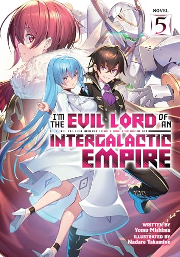 I'm the Evil Lord of an Intergalactic Empire! (Light Novel) Vol. 5 [Paperback]