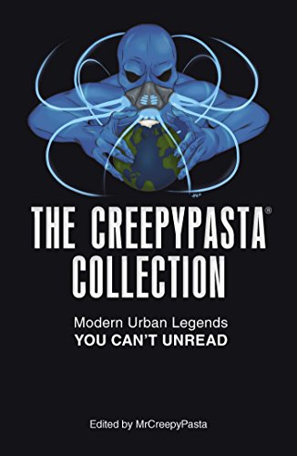 The Creepypasta Collection: Modern Urban Legends You Can't Unread [Paperback]