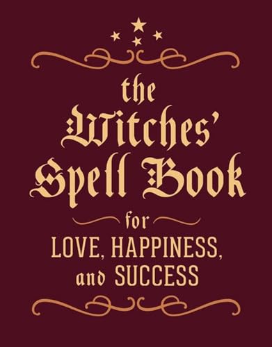 The Witches' Spell Book: For Love, Happiness, and Success [Hardcover]