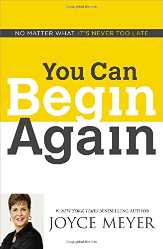 You Can Begin Again: No Matter What, It's Never Too Late [Paperback]