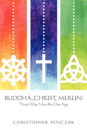 Buddha, Christ, Merlin Three Wise Men For Our Age [Paperback]