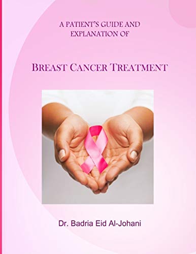 A Patient's Guide And Explanation Of Breast Cancer Treatment (volume 1) [Paperback]