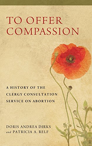 To Offer Compassion A History of the Clergy Consultation Service on Abortion [Hardcover]