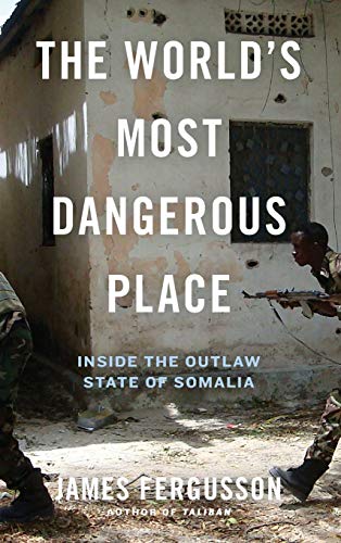 The World's Most Dangerous Place Inside the Outla State of Somalia [Hardcover]