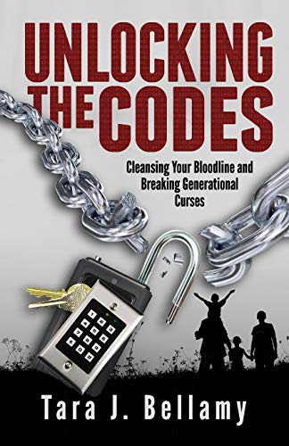 Unlocking the Codes  Cleansing Your Bloodline and Breaking Generational Curses [Paperback]