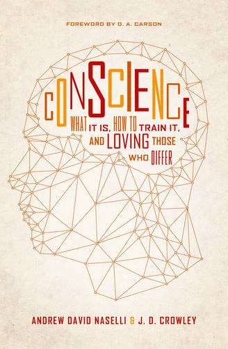 Conscience: What It Is, How To Train It, And Loving Those Who Differ [Paperback]