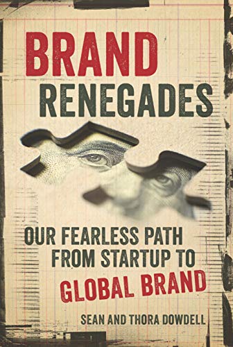 Brand Renegades: The Fearless Path from Startup to Global Brand [Paperback]