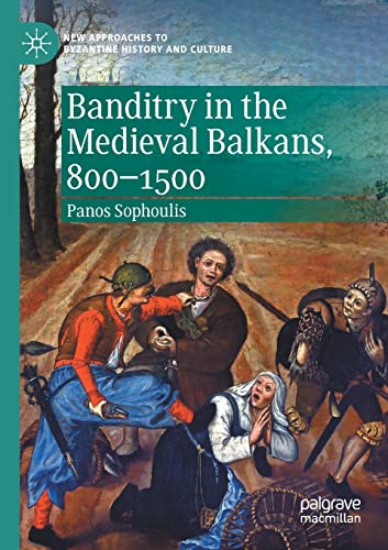 Banditry in the Medieval Balkans, 800-1500 [Paperback]