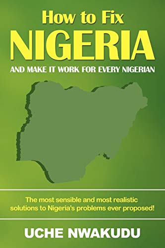 Ho To Fix Nigeria And Make It Work For Every Nigerian [Paperback]