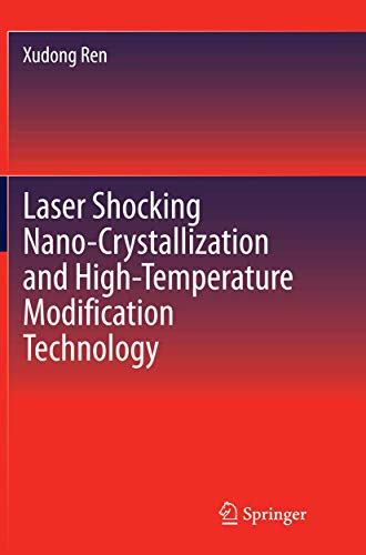 Laser Shocking Nano-Crystallization and High-Temperature Modification Technology [Paperback]