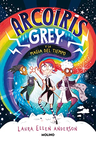 Arcoris Grey y la magia del tiempo / Rainbow Grey [Hardcover]