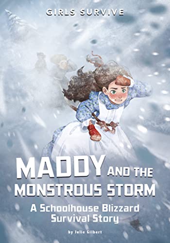 Maddy and the Monstrous Storm: A Schoolhouse Blizzard Survival Story [Paperback]