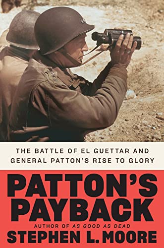 Patton's Payback: The Battle of El Guettar and General Patton's Rise to Glory [Hardcover]