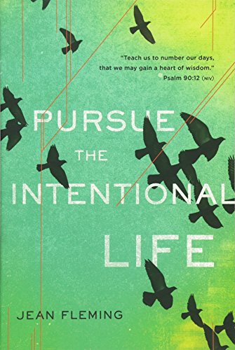 Pursue the Intentional Life:  Teach us to number our days, that we may gain a he [Paperback]