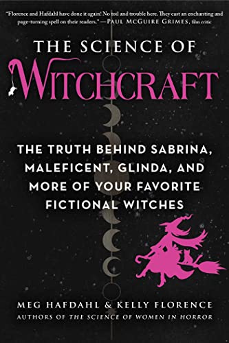 The Science of Witchcraft: The Truth Behind Sabrina, Maleficent, Glinda, and Mor [Paperback]