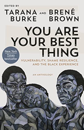 You Are Your Best Thing: Vulnerability, Shame Resilience, and the Black Experien [Paperback]