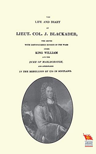 Life And Diary Of Lieut. Col. J Blackaderho Served With Distinguished Honour In [Paperback]