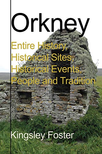 Orkney Entire History, Historical Sites, Historical Events, People And Traditio [Paperback]