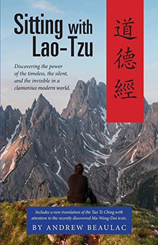 Sitting With Lao-Tzu Discovering The Poer Of The Timeless, The Silent, And The [Paperback]