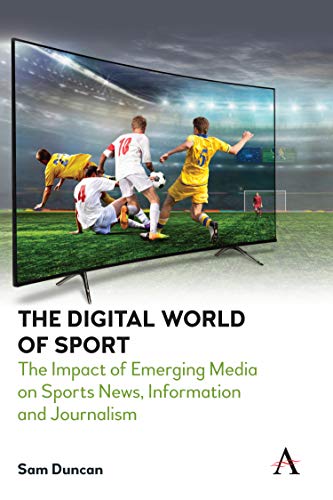 The Digital World of Sport: The Impact of Emerging Media on Sports News, Informa [Hardcover]