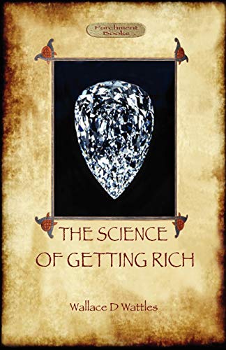 The Science Of Getting Rich A Guide To Personal Prosperity Through The La Of A [Paperback]