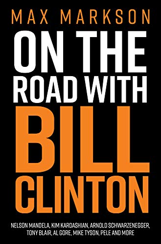 On the Road with Bill Clinton: Nelson Mandela, Kim Kardashian, Arnold Schwarzene [Paperback]