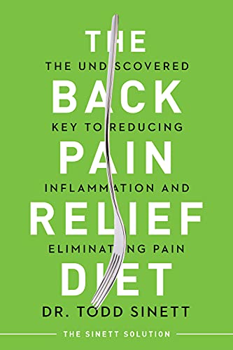 The Back Pain Relief Diet: The Undiscovered Key to Reducing Inflammation and Eli [Paperback]