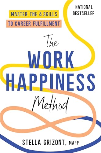 The Work Happiness Method: Master the 8 Skills to Career Fulfillment [Hardcover]