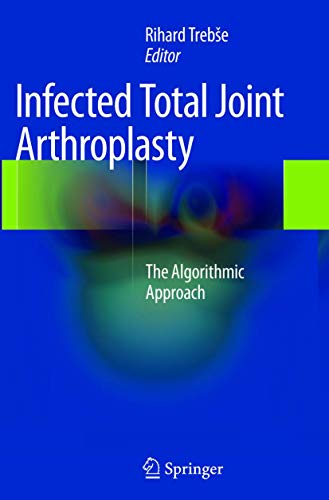 Infected Total Joint Arthroplasty The Algorithmic Approach [Paperback]