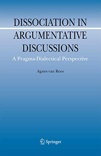 Dissociation in Argumentative Discussions: A Pragma-Dialectical Perspective [Paperback]