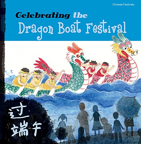 Celebrating the Dragon Boat Festival [Paperback]