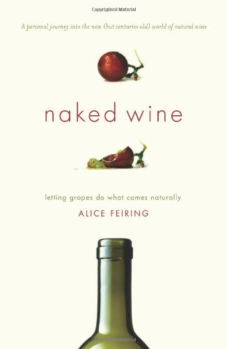 Naked Wine: Letting Grapes Do What Comes Naturally [Hardcover]