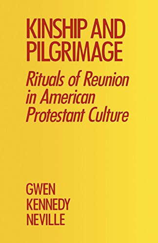 Kinship and Pilgrimage Rituals of Reunion in American Protestant Culture [Paperback]