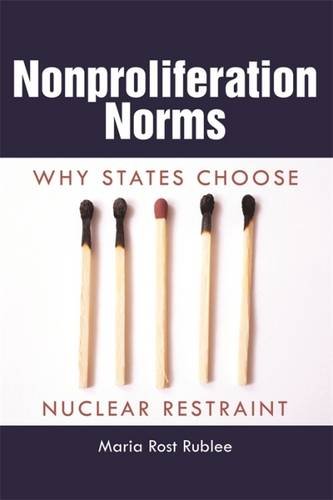 Nonproliferation Norms Why States Choose Nuclear Restraint [Paperback]