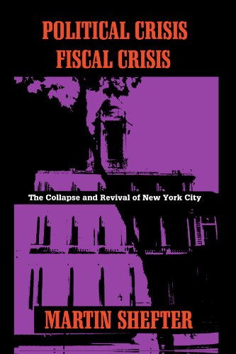 Political Crisis/Fiscal Crisis The Collapse and Revival of Ne York City [Paperback]