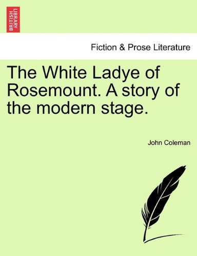 White Ladye of Rosemount a Story of the Modern Stage [Paperback]