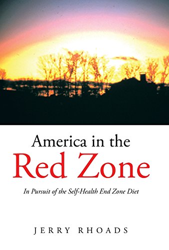 America in the Red Zone  In Pursuit of the Self-Health End Zone Diet [Hardcover]