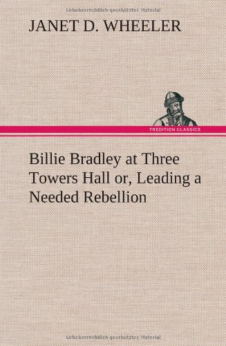 Billie Bradley at Three Toers Hall or, Leading a Needed Rebellion [Hardcover]