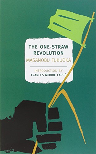 The One-Straw Revolution: An Introduction to Natural Farming [Paperback]